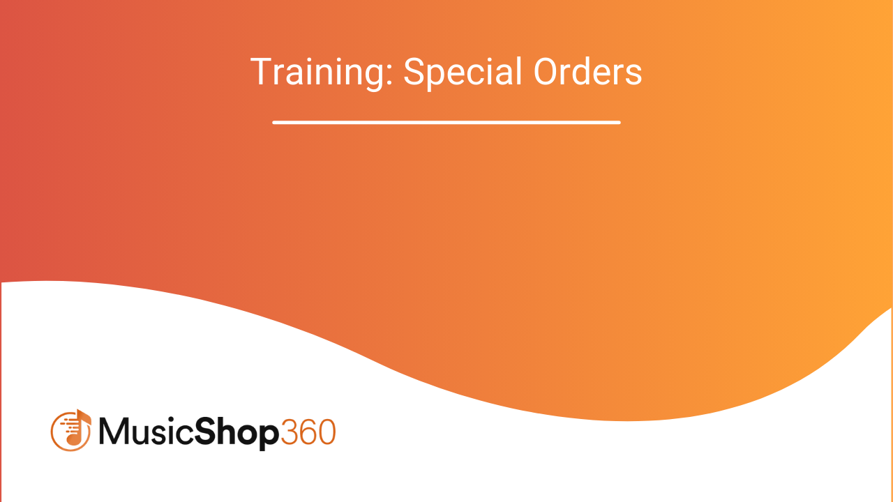 Music Shop 360 Training_ Special Orders