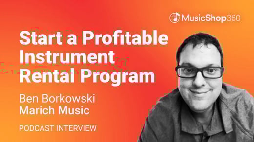 Start a Profitable Instrument Rental Program with Ben Borkowski