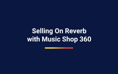 Selling On Reverb - Music Shop 360